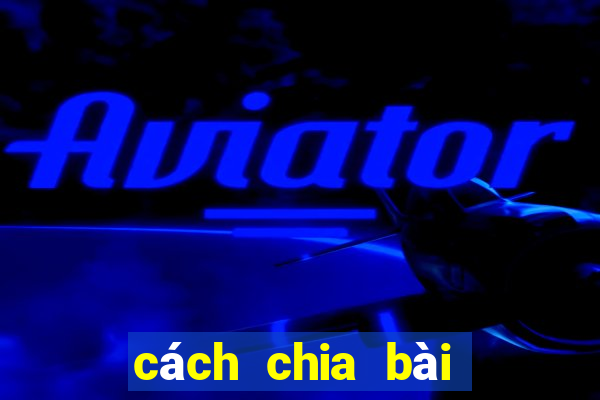 cách chia bài bịp tiến lên