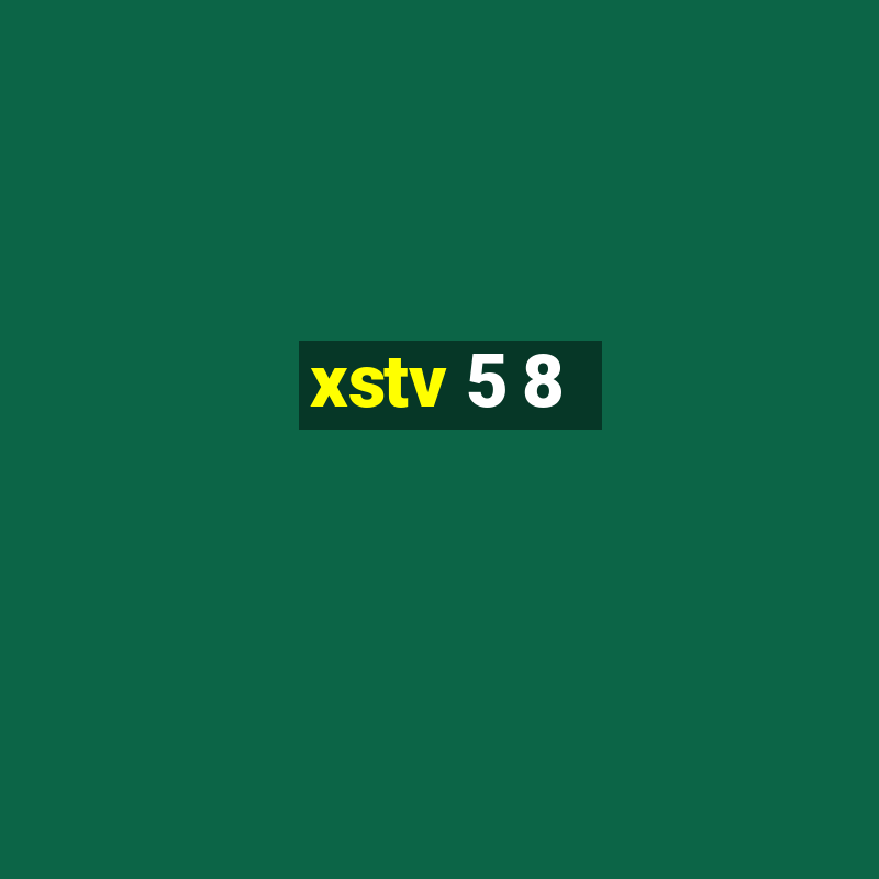 xstv 5 8