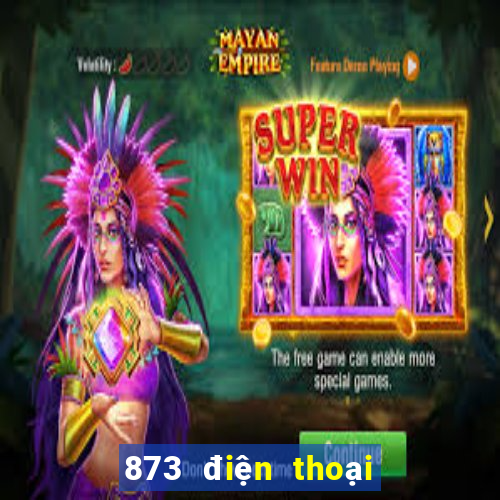 873 điện thoại giải trí