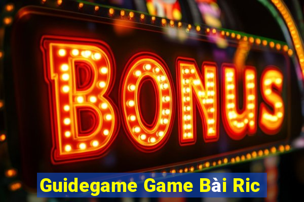 Guidegame Game Bài Ric