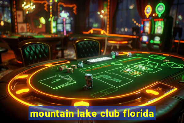 mountain lake club florida