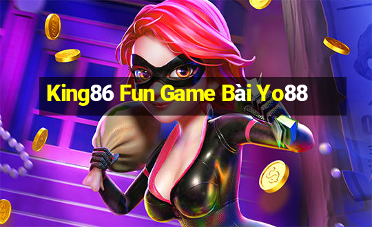 King86 Fun Game Bài Yo88