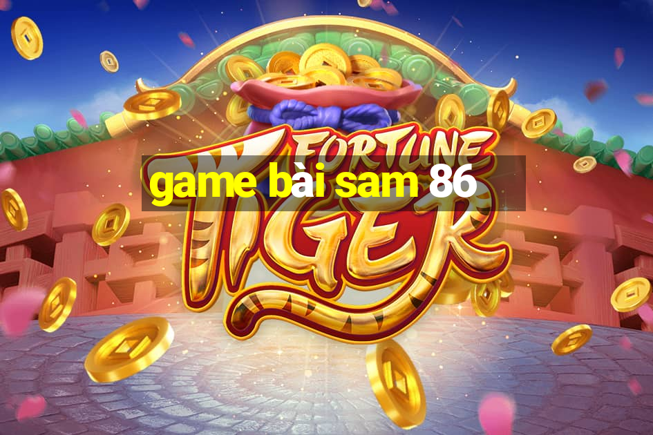 game bài sam 86