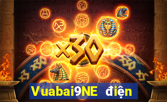 Vuabai9NE điện tử người thật