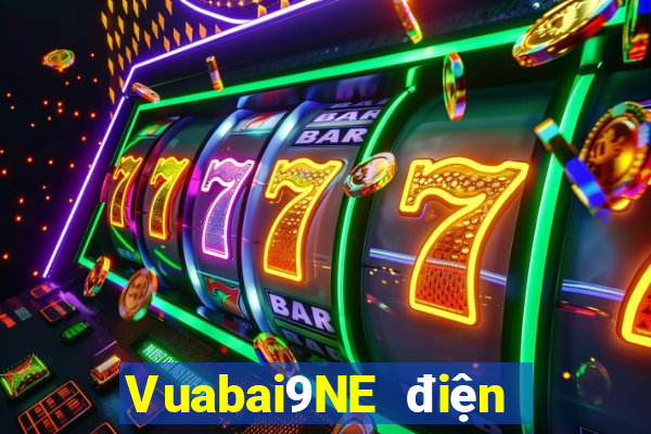 Vuabai9NE điện tử người thật