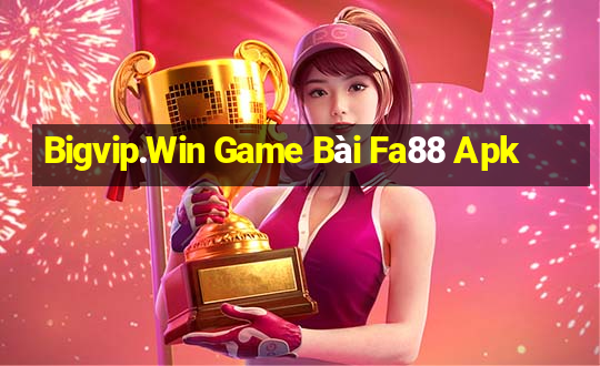 Bigvip.Win Game Bài Fa88 Apk