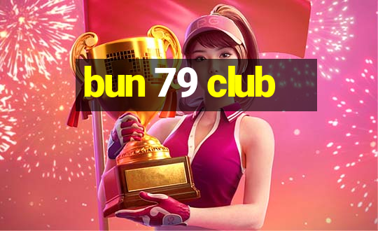 bun 79 club