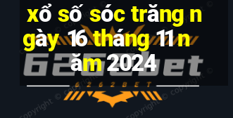 xổ số sóc trăng ngày 16 tháng 11 năm 2024