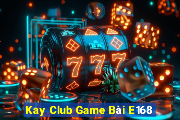 Kay Club Game Bài E168