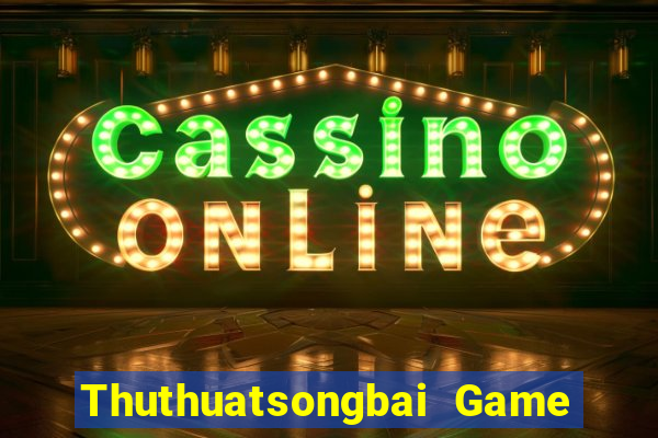 Thuthuatsongbai Game Bài Tặng Tiền