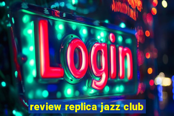 review replica jazz club