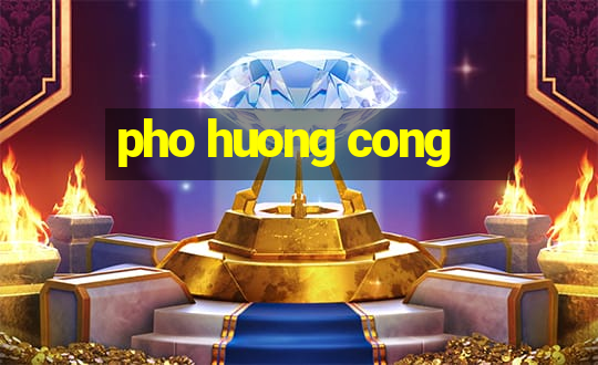 pho huong cong