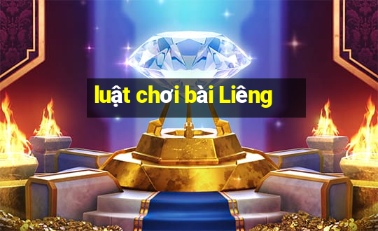 luật chơi bài Liêng