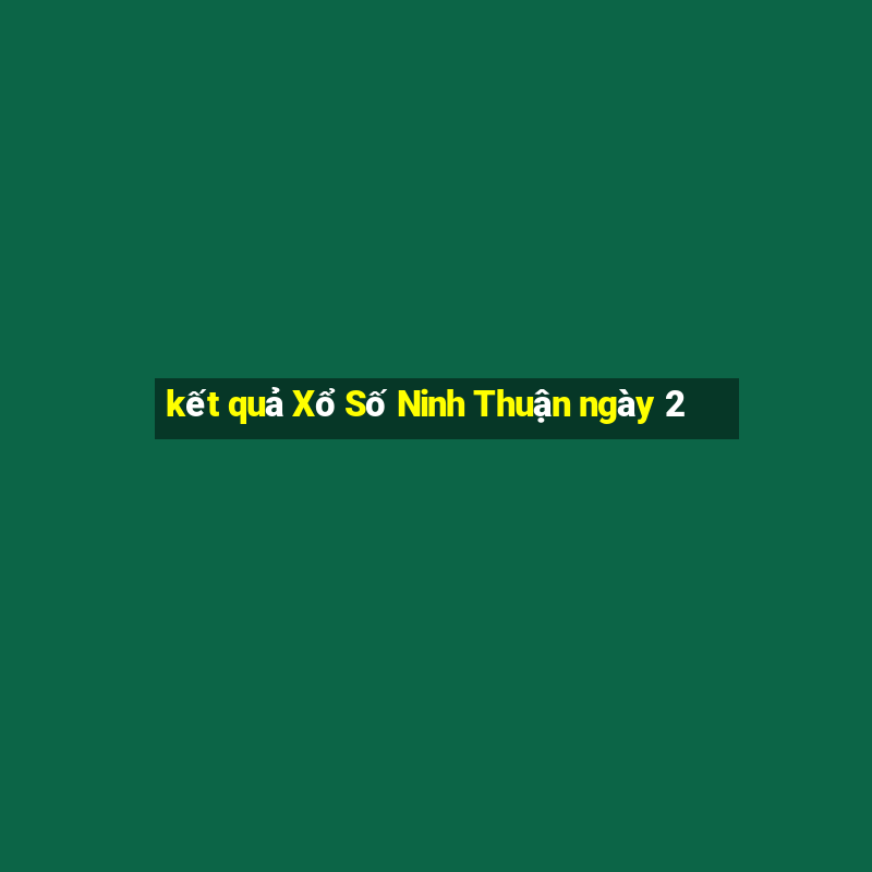 kết quả Xổ Số Ninh Thuận ngày 2