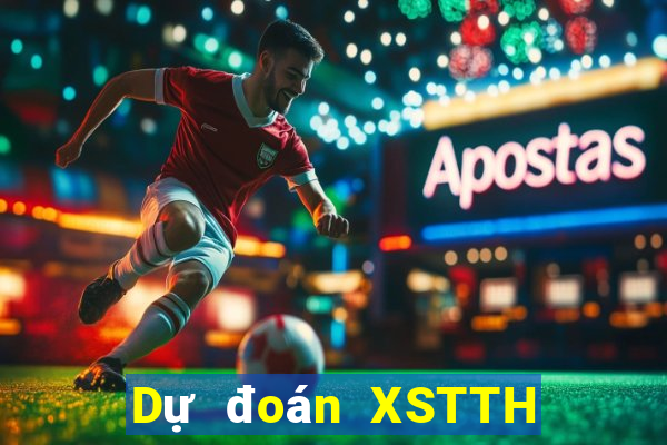 Dự đoán XSTTH ngày 27