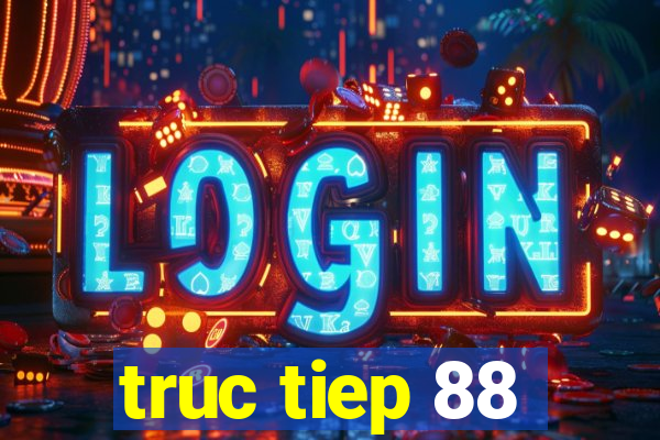 truc tiep 88