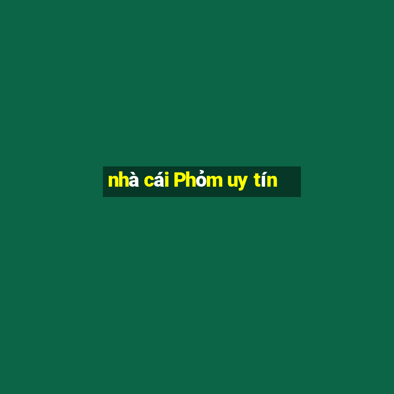 nhà cái Phỏm uy tín