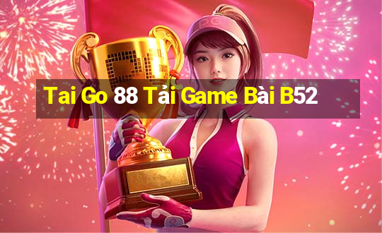 Tai Go 88 Tải Game Bài B52