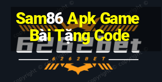 Sam86 Apk Game Bài Tặng Code