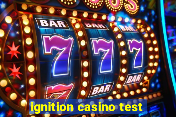 ignition casino test