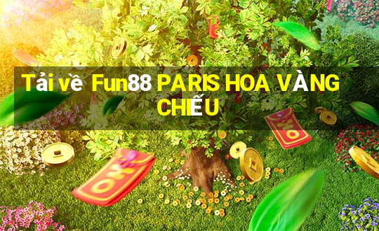 Tải về Fun88 PARIS HOA VÀNG CHIẾU