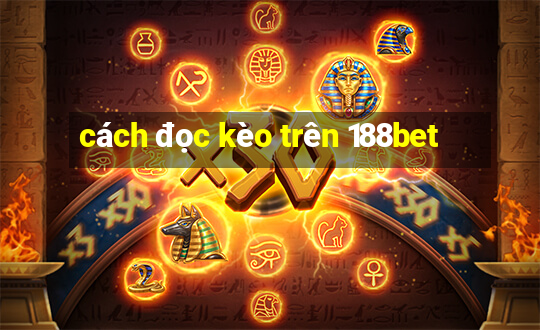 cách đọc kèo trên 188bet