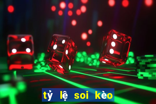 tỷ lệ soi kèo bóng đá đêm nay