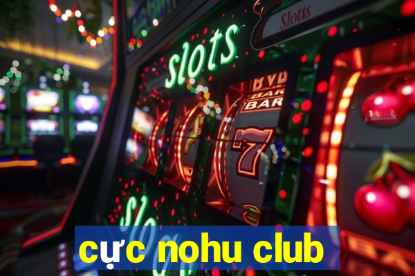 cực nohu club