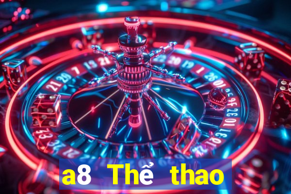 a8 Thể thao Giải trí chính thức