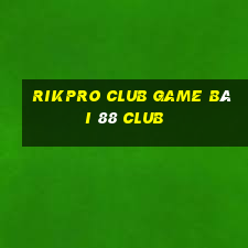 Rikpro Club Game Bài 88 Club