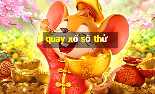 quay xổ số thử