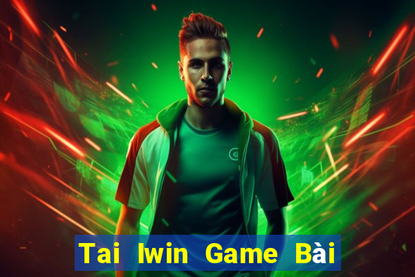 Tai Iwin Game Bài Giải Trí