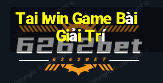 Tai Iwin Game Bài Giải Trí