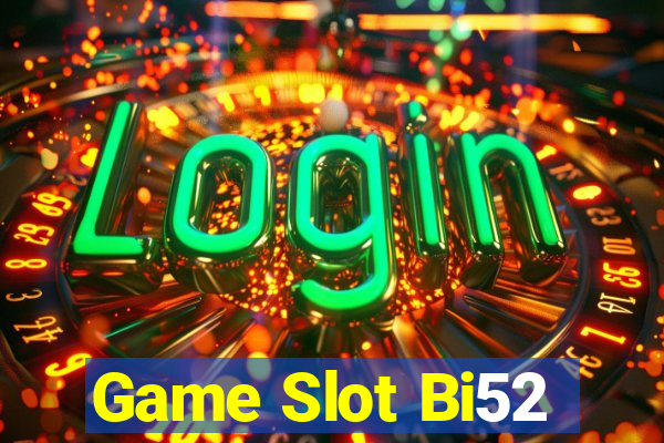 Game Slot Bi52