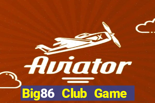 Big86 Club Game The Bài Hay Nhất 2021