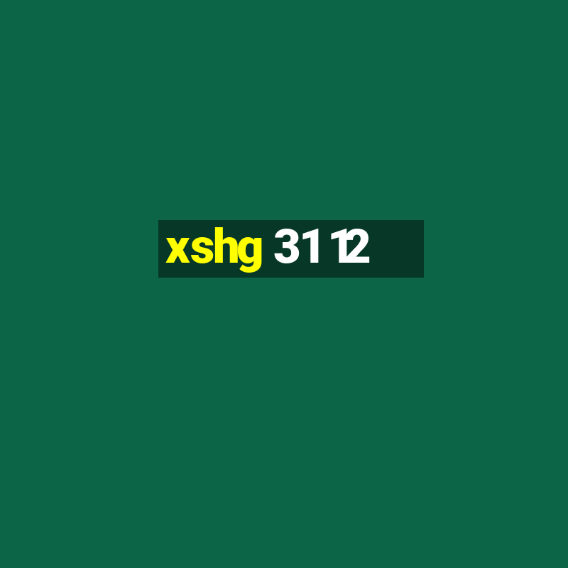 xshg 31 12