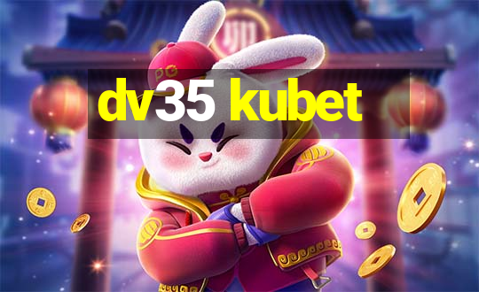 dv35 kubet