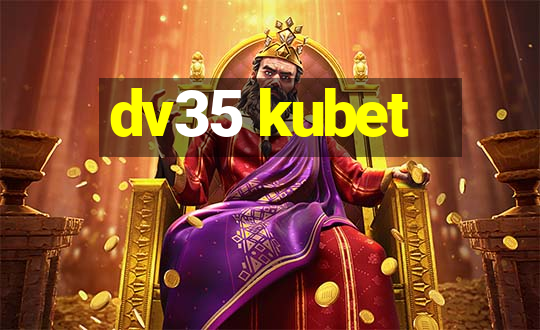 dv35 kubet