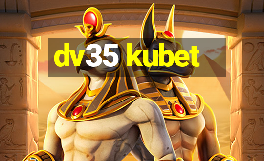 dv35 kubet