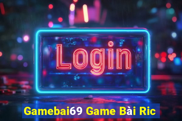 Gamebai69 Game Bài Ric