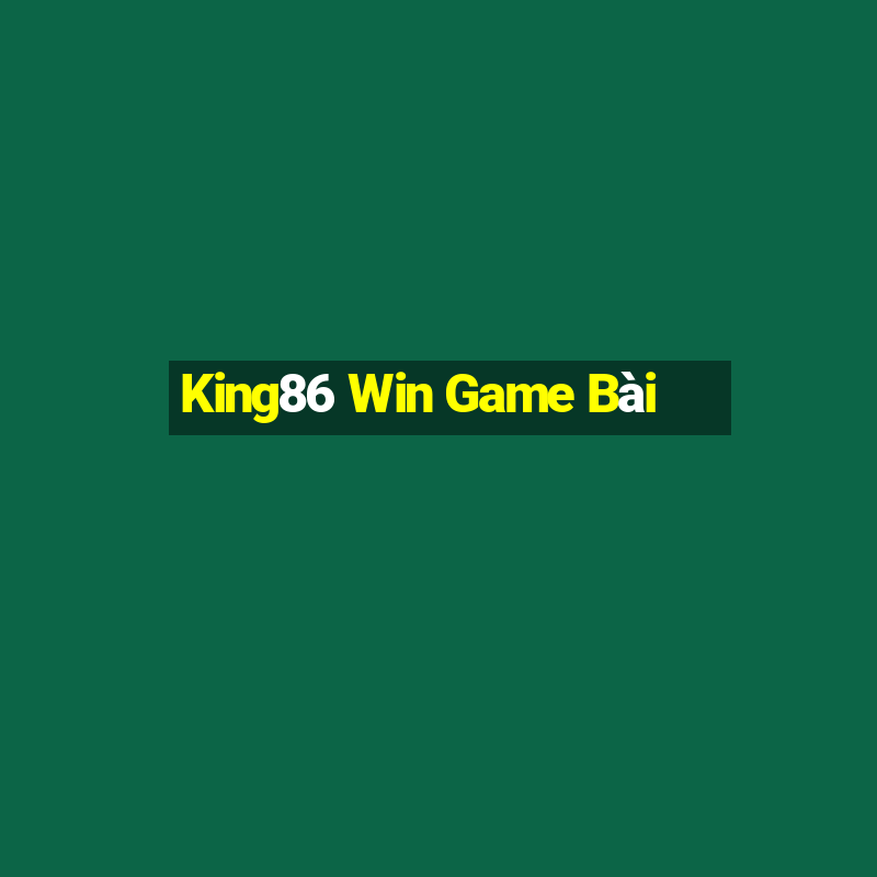 King86 Win Game Bài