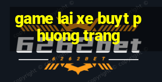 game lai xe buyt phuong trang