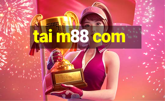 tai m88 com