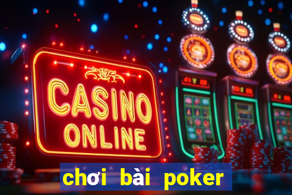 chơi bài poker tiền điện tử