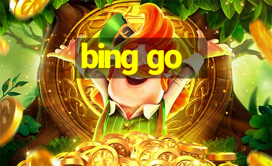 bing go