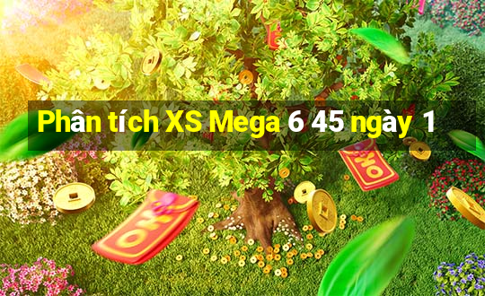 Phân tích XS Mega 6 45 ngày 1