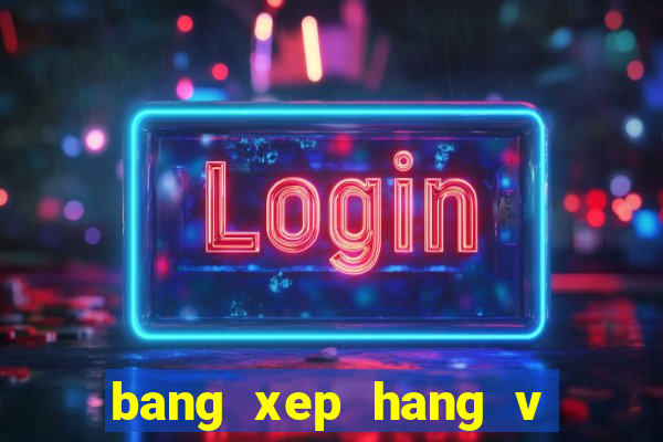 bang xep hang v lich 2021