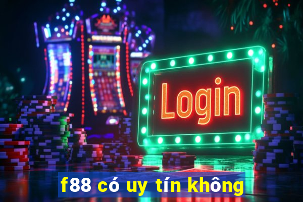 f88 có uy tín không