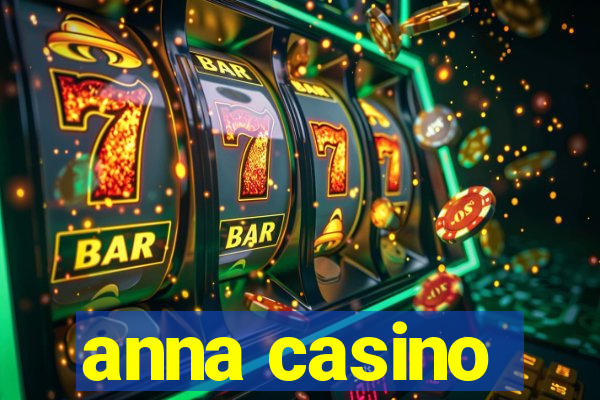 anna casino