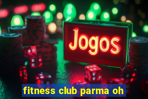 fitness club parma oh